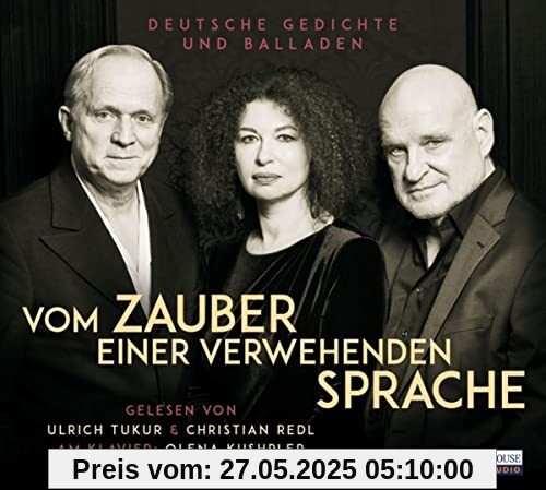 Vom Zauber einer verwehenden Sprache: Deutsche Gedichte und Balladen - Gelesen von Ulrich Tukur & Christian Redl, am Klavier: Olena Kushpler