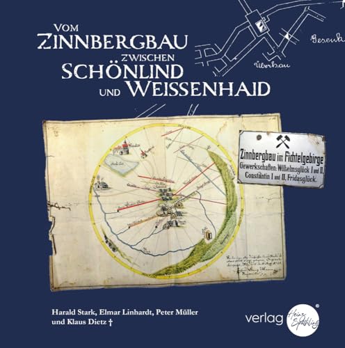 Vom Zinnbergbau zwischen Schönlind und Weissenhaid: Zinnbergbau im Fichtelgebirge von Druckkultur Späthling
