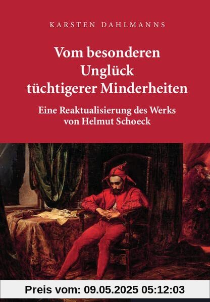 Vom besonderen Unglück tüchtigerer Minderheiten: Eine Reaktualisierung des Werks von Helmut Schoeck Vom besonderen Unglück tüchtigerer Minderheiten: Eine Reaktualisierung des Werks von Helmut Schoeck