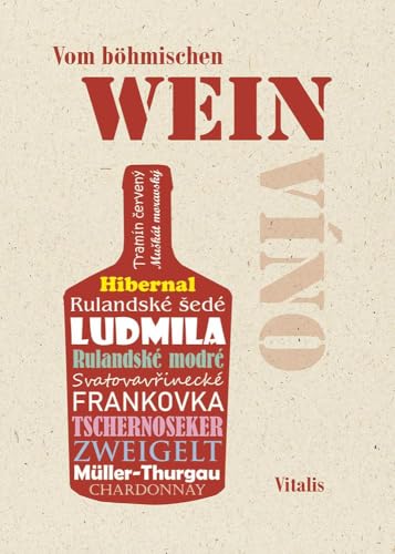 Vom böhmischen Wein: Eine Huldigung an den Rebensaft Vom böhmischen Wein: Eine Huldigung an den Rebensaft von Vitalis