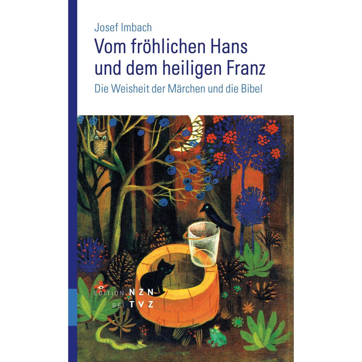 Vom fröhlichen Hans und dem heiligen Franz Vom fröhlichen Hans und dem heiligen Franz von Theologischer Verlag Ag