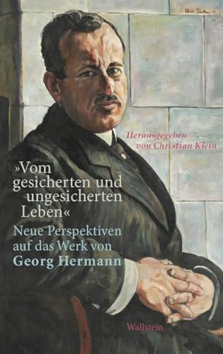»Vom gesicherten und ungesicherten Leben«: Neue Perspektiven auf das Werk von Georg Hermann von Wallstein Verlag GmbH