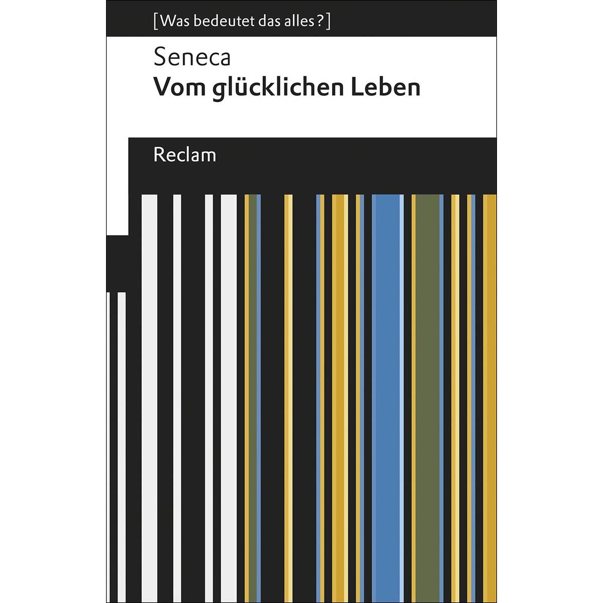 Vom glücklichen Leben Vom glücklichen Leben von Reclam Philipp Jun.