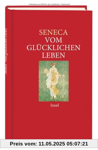 Vom glücklichen Leben: Philosophische Schriften (insel taschenbuch)