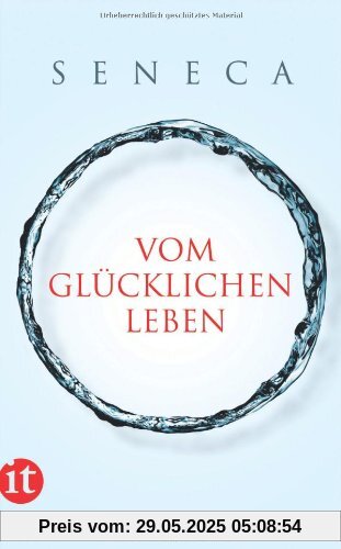 Vom glücklichen Leben: Philosophische Schriften (insel taschenbuch)