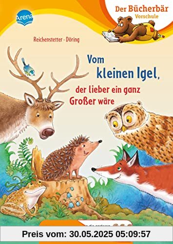 Vom kleinen Igel, der lieber ein ganz Großer wäre: Der Bücherbär: Erstlesebuch für die Vorschule ab 5 Jahren. Niedliche Igelgeschichte. Bilder ... Vorschule. Bilder ersetzen Namenwörter)