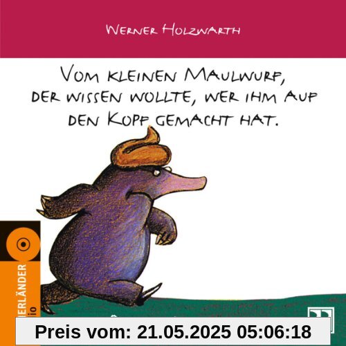 Vom kleinen Maulwurf, der wissen wollte wer ihm auf den Kopf gemacht hat Vom kleinen Maulwurf, der wissen wollte wer ihm auf den Kopf gemacht hat