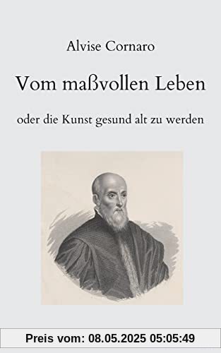 Vom maßvollen Leben oder die Kunst gesund alt zu werden (Renaissancemenschen)