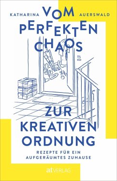 Vom perfekten Chaos zur kreativen Ordnung von AT Verlag