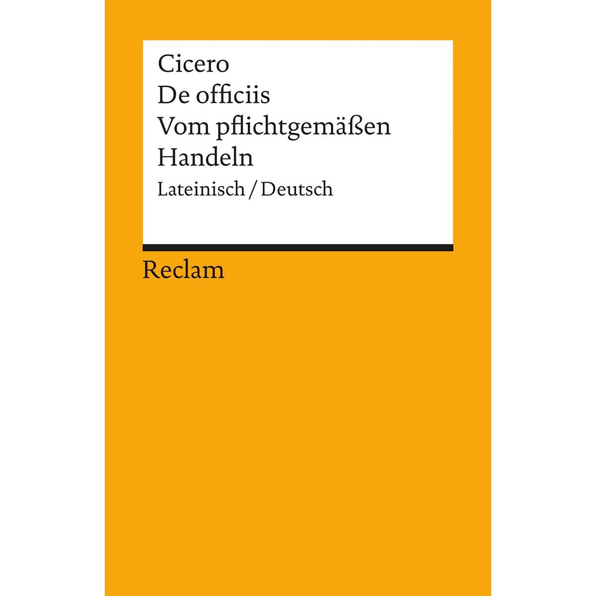 Vom pflichtgemäßen Handeln / De officiis Vom pflichtgemäßen Handeln / De officiis von Reclam Philipp Jun.