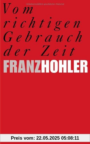 Vom richtigen Gebrauch der Zeit: Gedichte Vom richtigen Gebrauch der Zeit: Gedichte