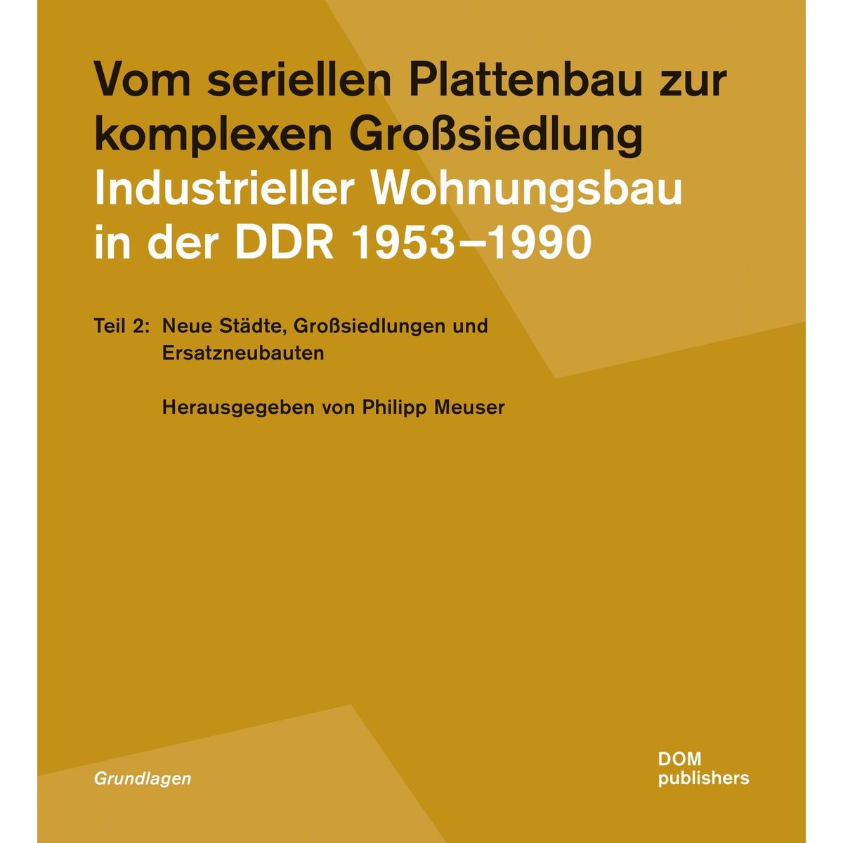 Vom seriellen Plattenbau zur komplexen Großsiedlung. Industrieller Wohnungsbau i... Vom seriellen Plattenbau zur komplexen Großsiedlung. Industrieller Wohnungsbau i... von DOM Publishers
