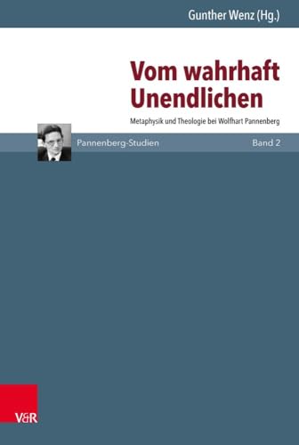 Vom wahrhaft Unendlichen: Metaphysik und Theologie bei Wolfhart Pannenberg (Pannenberg-Studien) von Vandenhoeck & Ruprecht