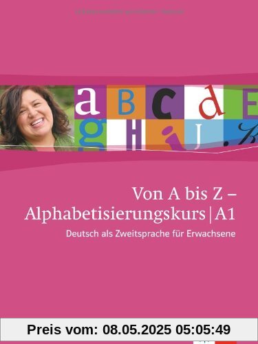 Von A bis Z - Alphabetisierungskurs / Übungsbuch A1: Deutsch als Zweitsprache für Erwachsene Von A bis Z - Alphabetisierungskurs / Übungsbuch A1: Deutsch als Zweitsprache für Erwachsene