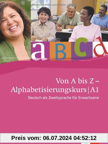 Von A bis Z - Alphabetisierungskurs für Erwachsene. Kursbuch + Audio-CD A1: Deutsch als Zweitspreche für Erwachsene