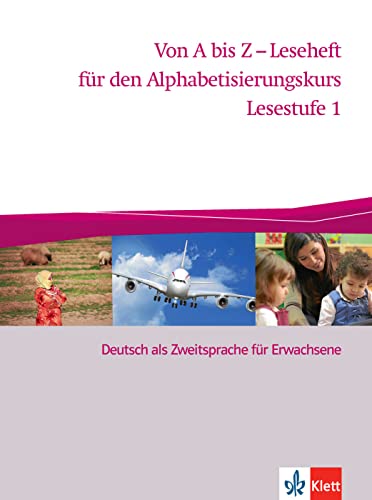 Von A bis Z - Leseheft für den Alphabetisierungskurs: Deutsch als Zweitsprache für Erwachsene. Lesestufe 1