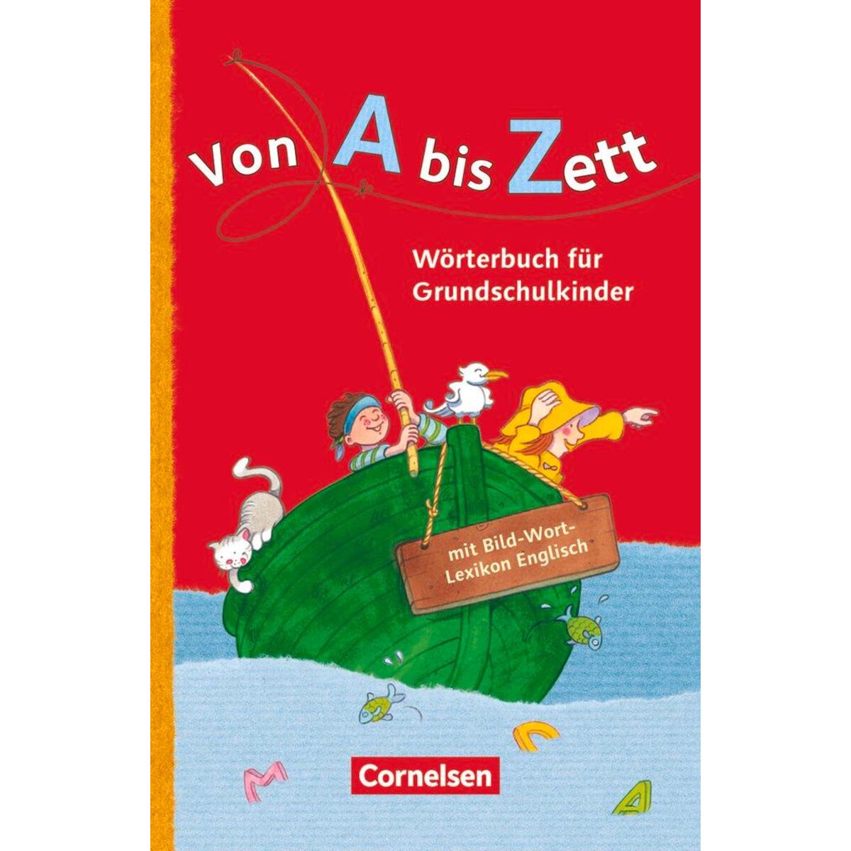 Von A bis Zett . Allgemeine Ausgabe. Wörterbuch mit Bild-Wort-Lexikon Englisch Von A bis Zett . Allgemeine Ausgabe. Wörterbuch mit Bild-Wort-Lexikon Englisch von Cornelsen Verlag GmbH