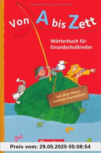 Von A bis Zett - Allgemeine Ausgabe - 2012: Wörterbuch mit Bild-Wort-Lexikon Französisch: Kartoniert Von A bis Zett - Allgemeine Ausgabe - 2012: Wörterbuch mit Bild-Wort-Lexikon Französisch: Kartoniert