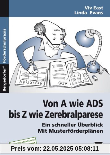 Von A wie ADS bis Z wie Zerebralparese: Ein schneller Überblick. Mit Musterförderplänen Von A wie ADS bis Z wie Zerebralparese: Ein schneller Überblick. Mit Musterförderplänen