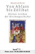 Von Ablaß bis Zölibat: Kleines Lexikon der Kirchengeschichte