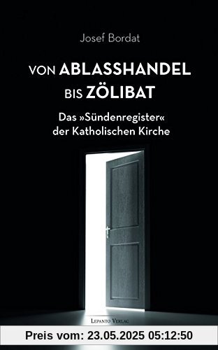 Von Ablaßhandel bis Zölibat: Das "Sündenregister" der Katholischen Kirche