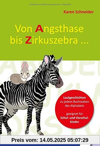 Von Angsthase bis Zirkuszebra: Lautgeschichten zu jedem Buchstaben des Alphabets