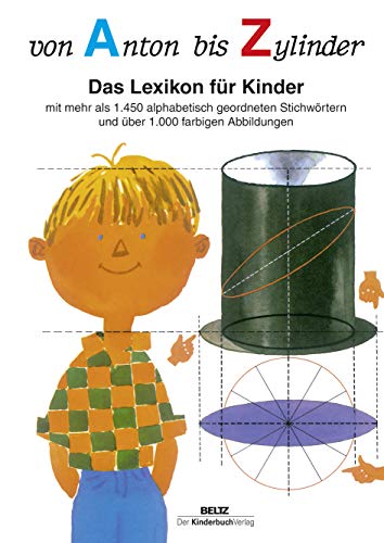 Von Anton bis Zylinder: Das Lexikon für Kinder - mit mehr als 1450 alphabetisch geordneten Stichwörtern und über 1000 farbigen Abbildungen