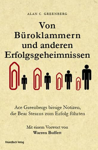 Von B�roklammern und anderen Erfolgsgeheimnissen: Ace Greenbergs bissige Notizen, die Bear Ste...