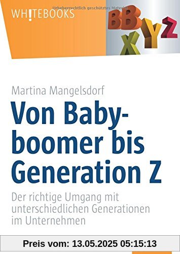 Von Babyboomer bis Generation Z: Der richtige Umgang mit unterschiedlichen Generationen im Unternehmen (Whitebooks)