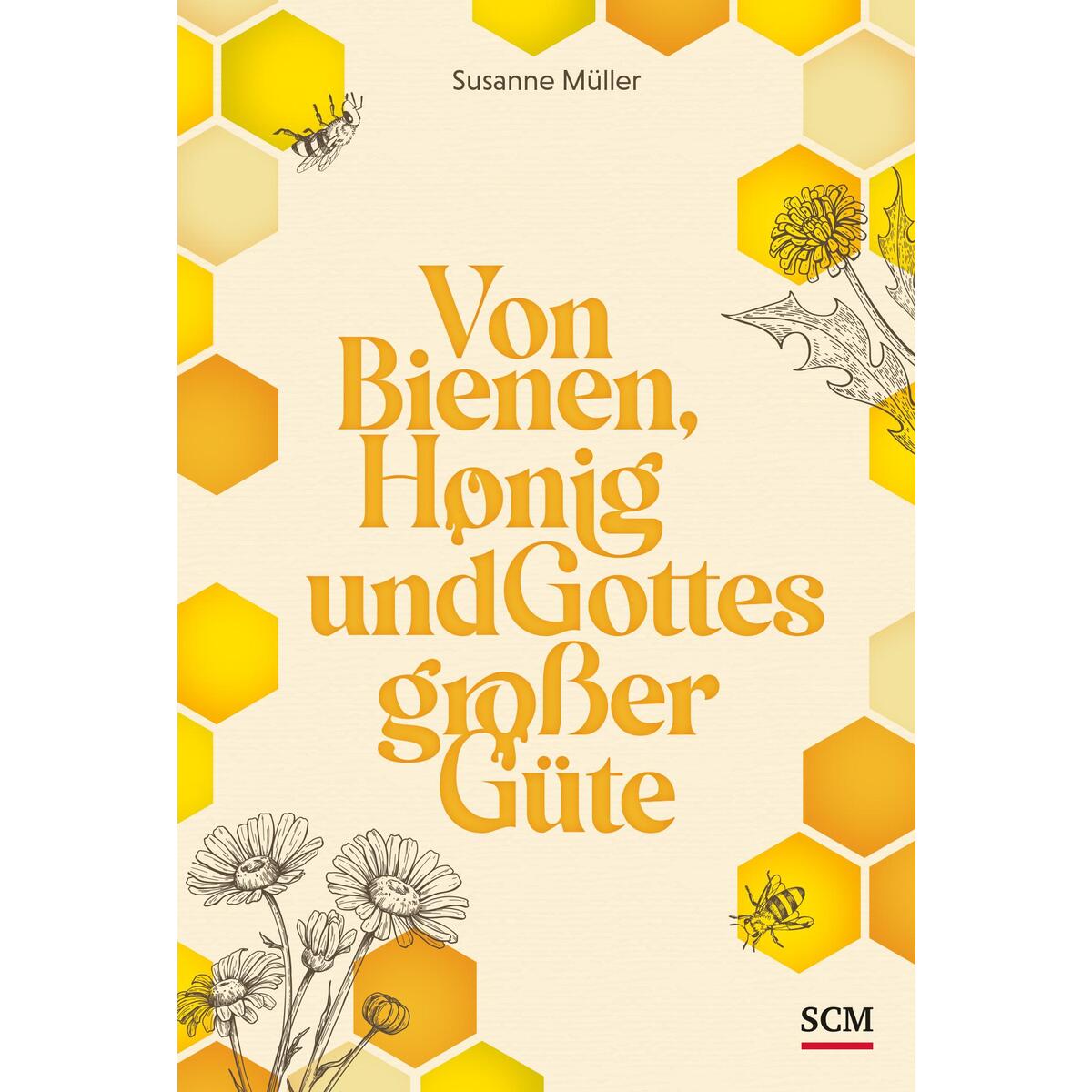 Von Bienen, Honig und Gottes großer Güte von SCM Brockhaus, R.
