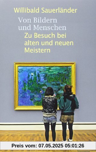Von Bildern und Menschen: Zu Besuch bei alten und neuen Meistern