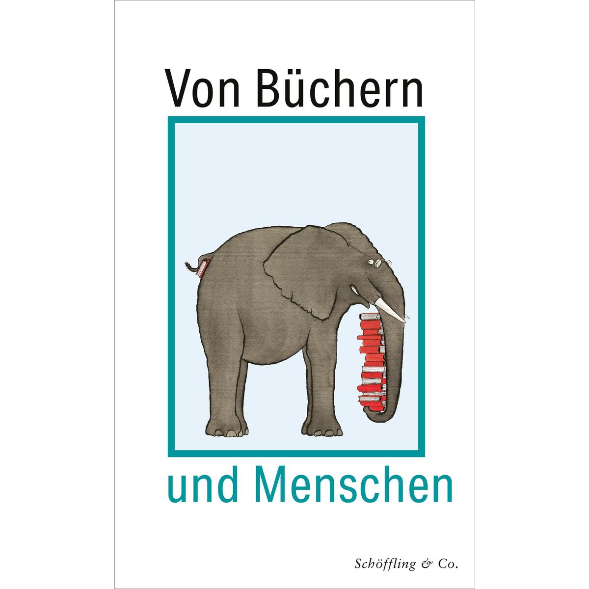 Von Büchern und Menschen Von Büchern und Menschen von Schoeffling + Co.