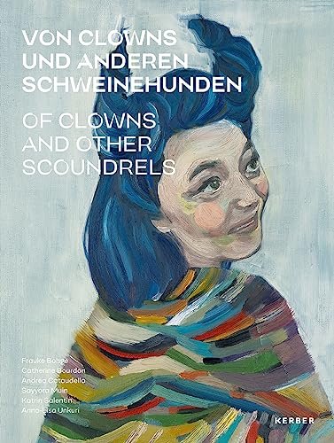 Von Clowns und anderen Schweinehunden / Of Clowns and other Scoundrels: Bilder unserer Selbst / Images of our self von Kerber Verlag