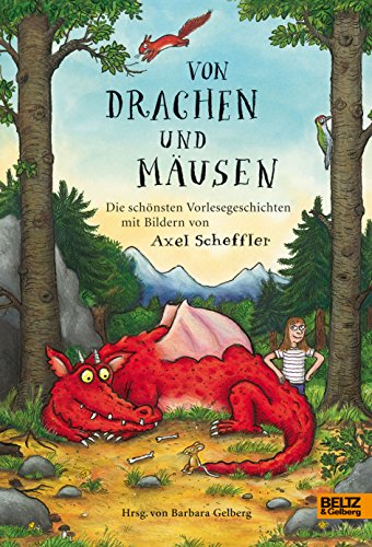 Von Drachen und Mäusen: Die schönsten Vorlesegeschichten mit Bildern von Axel Scheffler