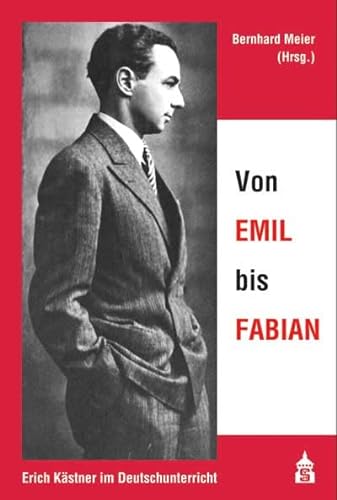 Von EMIL bis FABIAN: Erich Kästner im Deutschunterricht von Schneider Verlag Hohengehren