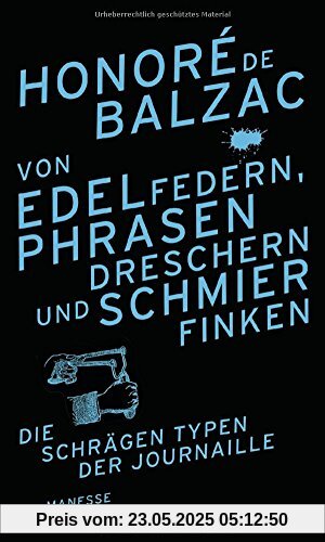 Von Edelfedern, Phrasendreschern und Schmierfinken: Die schrägen Typen der Journaille Von Edelfedern, Phrasendreschern und Schmierfinken: Die schrägen Typen der Journaille