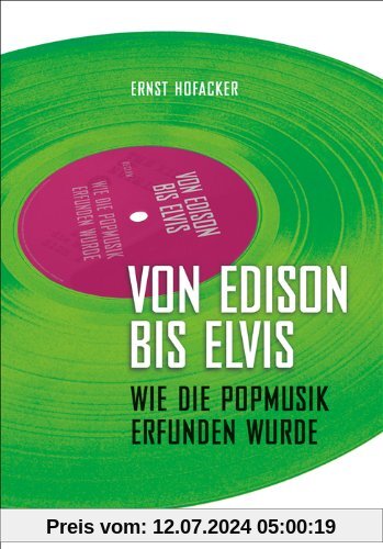 Von Edison bis Elvis: Wie die Popmusik erfunden wurde