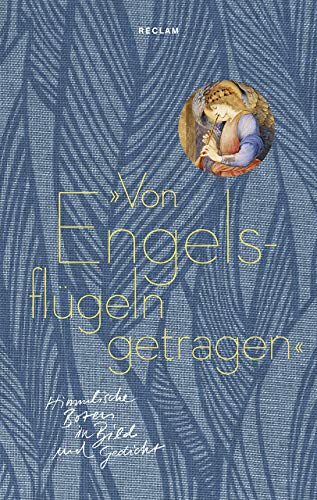 »Von Engelsflügeln getragen«: Himmlische Boten in Bild und Gedicht