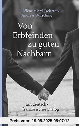 Von Erbfeinden zu guten Nachbarn: Ein deutsch-französischer Dialog (Reclam Taschenbuch)