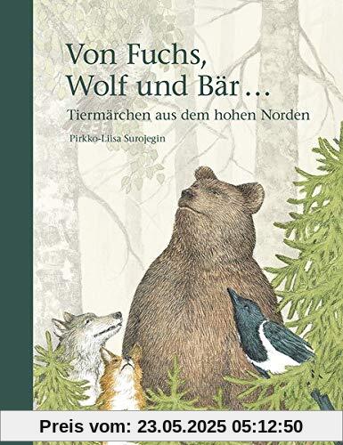 Von Fuchs, Wolf und Bär ...: Tiermärchen aus dem hohen Norden