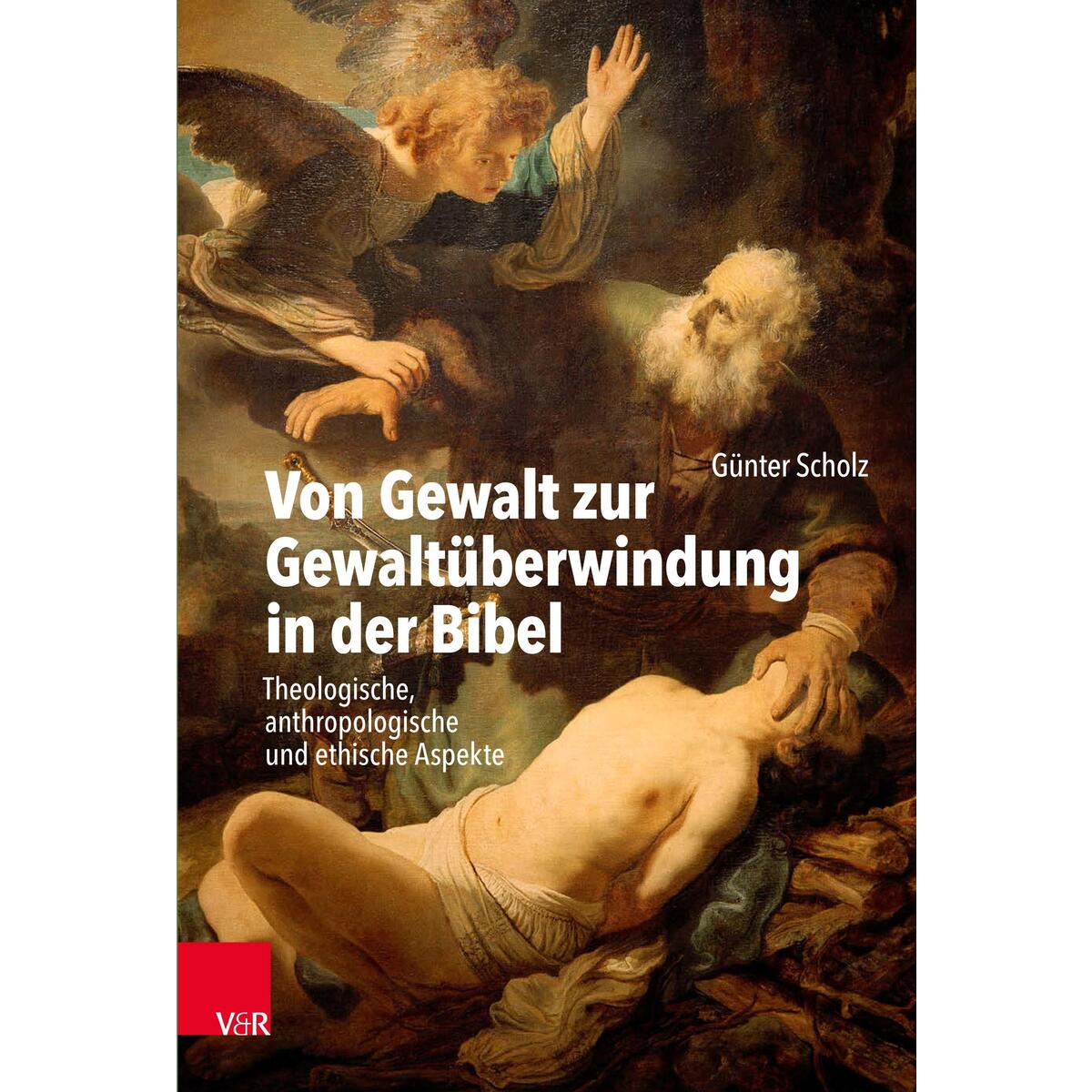 Von Gewalt zur Gewaltüberwindung in der Bibel Von Gewalt zur Gewaltüberwindung in der Bibel von Vandenhoeck + Ruprecht