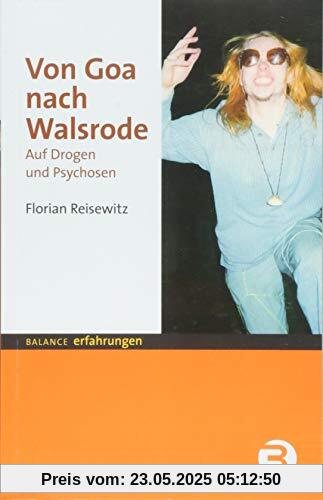 Von Goa nach Walsrode: Auf Drogen und Psychosen (BALANCE Erfahrungen)