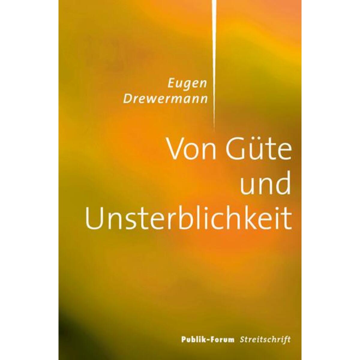 Von Güte und Unsterblichkeit von Publik-Forum Verlags GmbH
