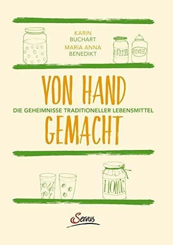 Von Hand gemacht: Die Geheimnisse traditioneller Lebensmittel