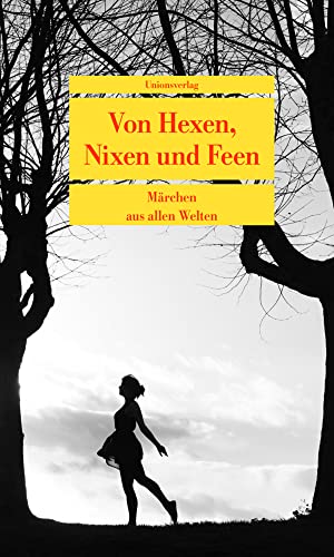 Von Hexen, Nixen und Feen: Märchen aus allen Welten (Unionsverlag Taschenbücher) von Unionsverlag