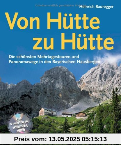 Von Hütte zu Hütte: Die schönsten Mehrtagestouren und Panoramawege in den Bayerischen Hausbergen, ein Tourenführer für Wochenendtouren in den Bayerischen Alpen und Hüttenwanderungen