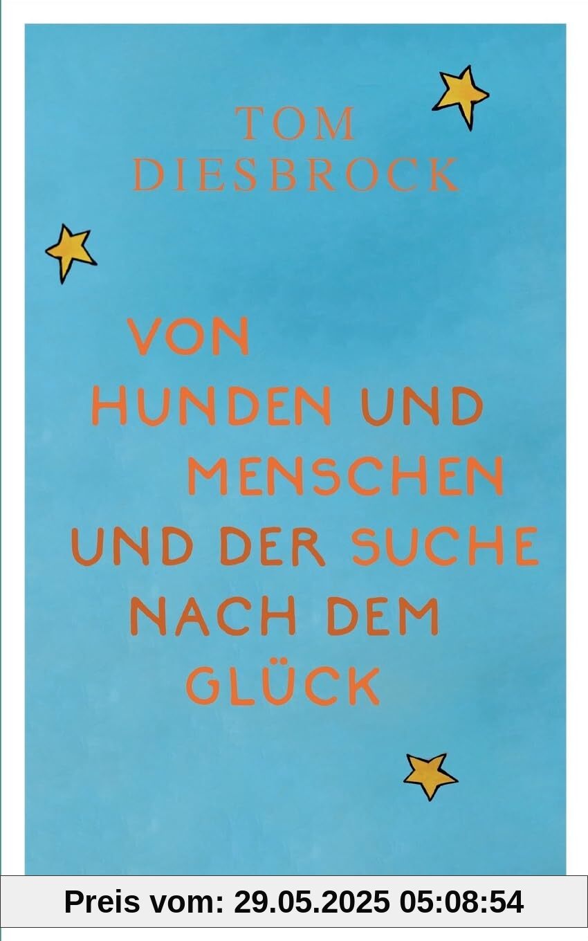 Von Hunden und Menschen und der Suche nach dem Glück: (Neuauflage 2024)
