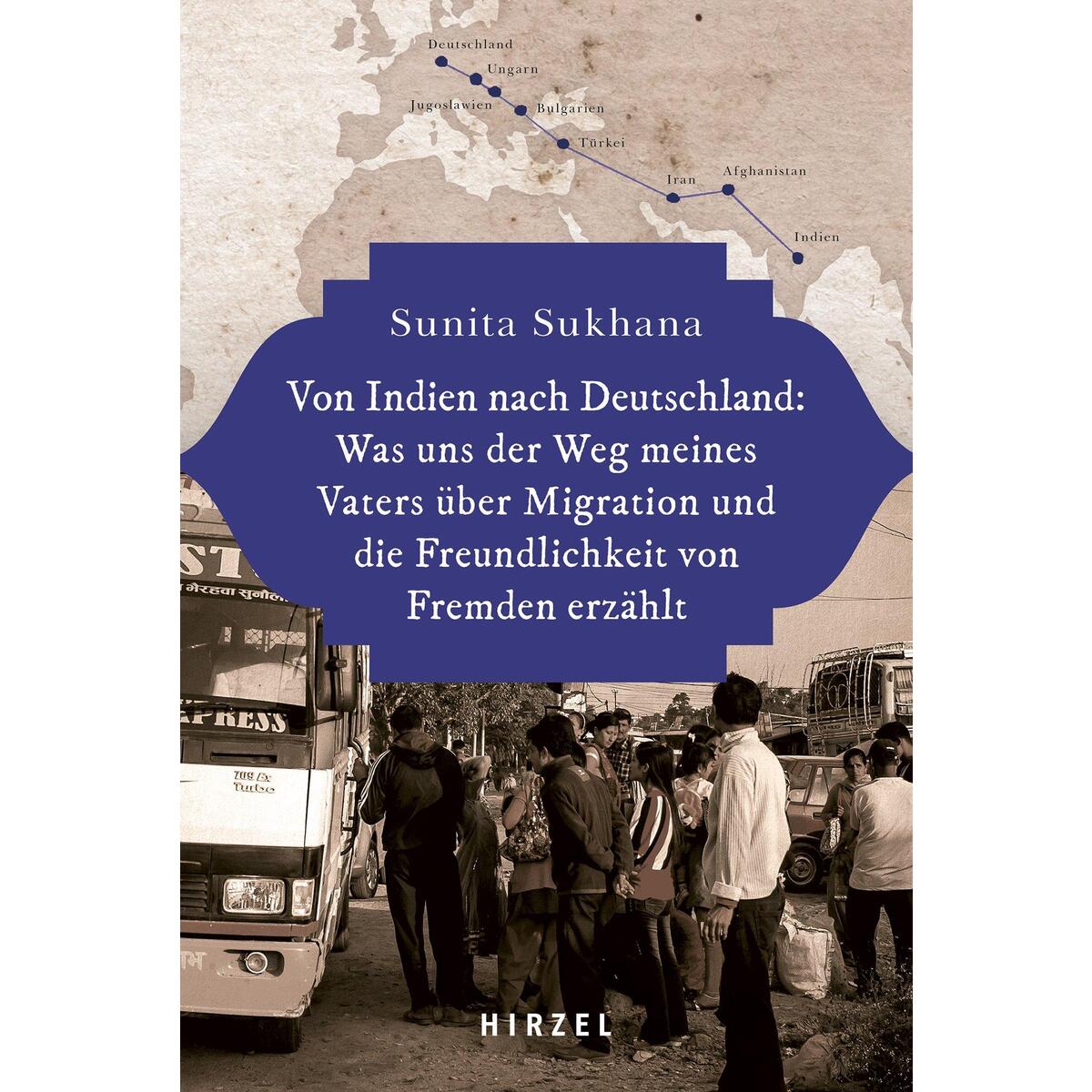 Von Indien nach Deutschland: Was uns der Weg meines Vaters über Migration und di... Von Indien nach Deutschland: Was uns der Weg meines Vaters über Migration und di... von Hirzel S. Verlag