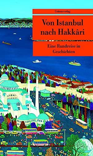 Von Istanbul nach Hakkari: Eine Rundreise in Geschichten (Unionsverlag Taschenbücher): Eine Rundreise in Geschichten. Herausgegeben von Tevfik ... von Erika Glassen. Türkische Bibliothek von Unionsverlag