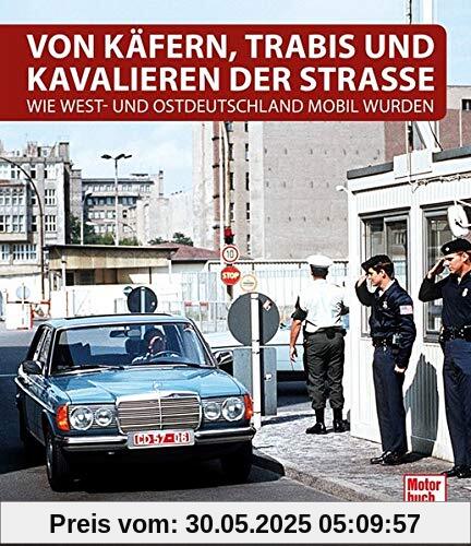 Von Käfern, Trabis und Kavalieren der Straße: Wie West- und Ostdeutschland mobil wurden